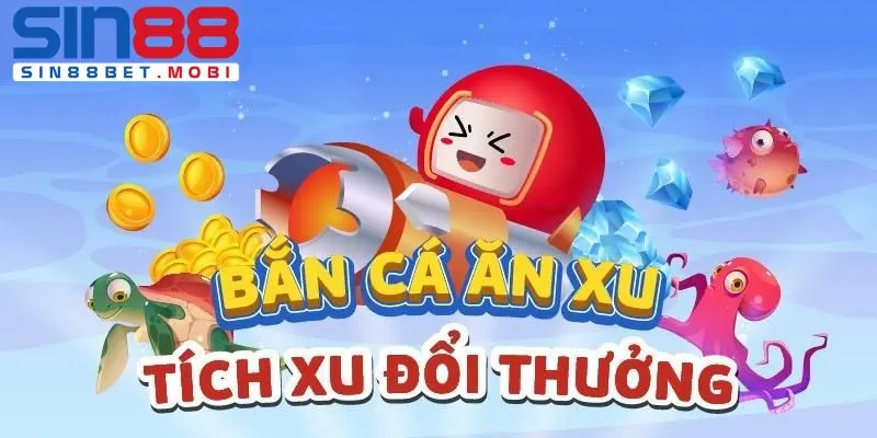 bắn cá ăn xu sin88