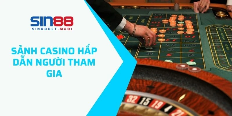 Sảnh casino hấp dẫn người tham gia đặt cược và chơi